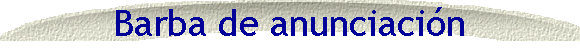 Barba de anunciacin